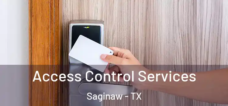  Access Control Services Saginaw - TX