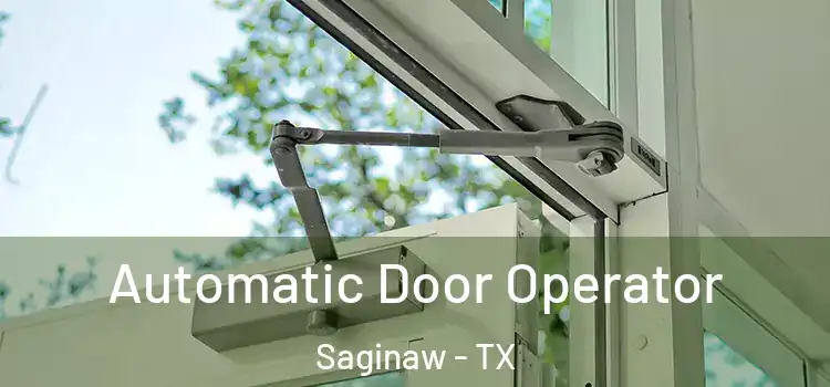 Automatic Door Operator Saginaw - TX