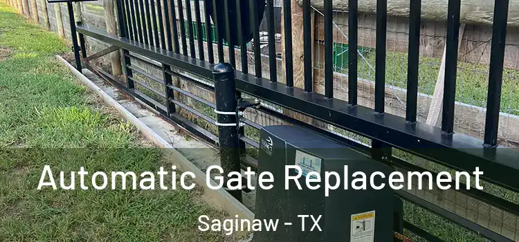 Automatic Gate Replacement Saginaw - TX