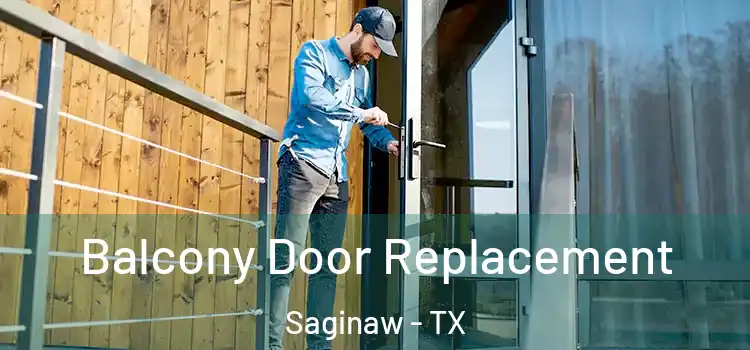  Balcony Door Replacement Saginaw - TX