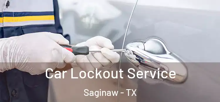  Car Lockout Service Saginaw - TX