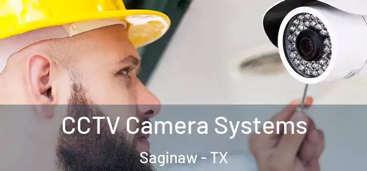 CCTV Camera Systems Saginaw - TX