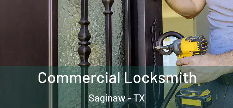 Commercial Locksmith Saginaw - TX