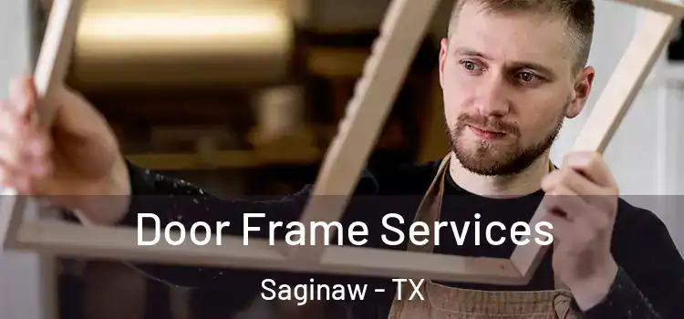  Door Frame Services Saginaw - TX