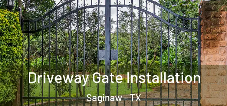 Driveway Gate Installation Saginaw - TX