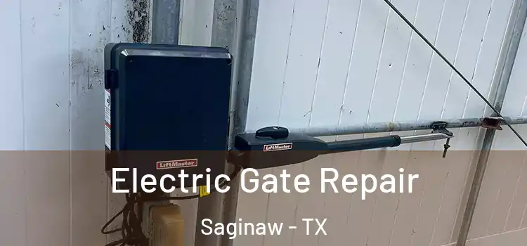 Electric Gate Repair Saginaw - TX