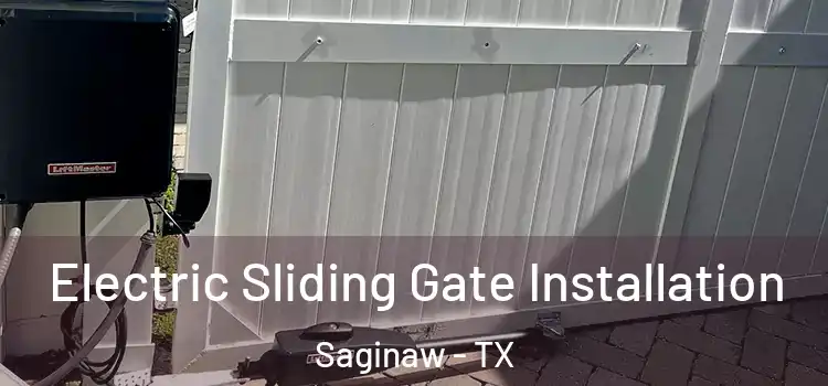 Electric Sliding Gate Installation Saginaw - TX