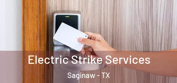Electric Strike Services Saginaw - TX