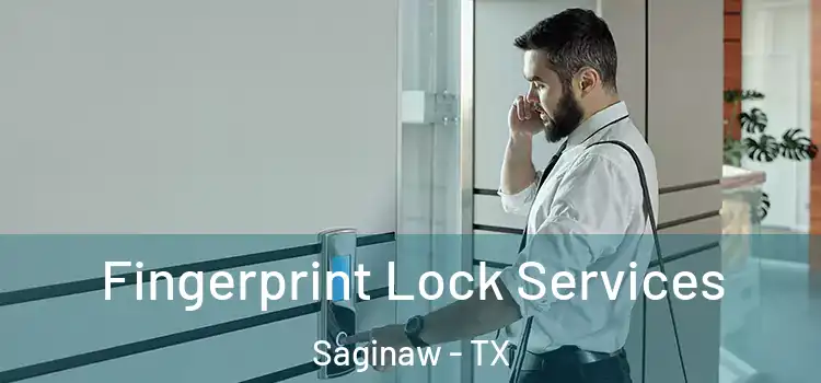 Fingerprint Lock Services Saginaw - TX