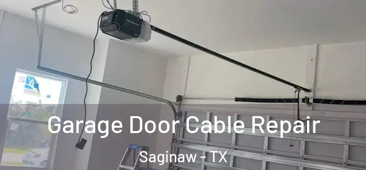  Garage Door Cable Repair Saginaw - TX