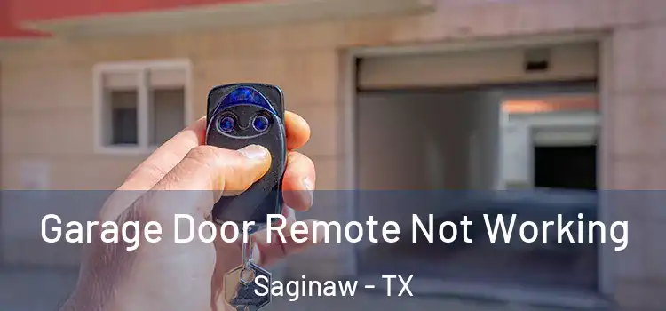  Garage Door Remote Not Working Saginaw - TX