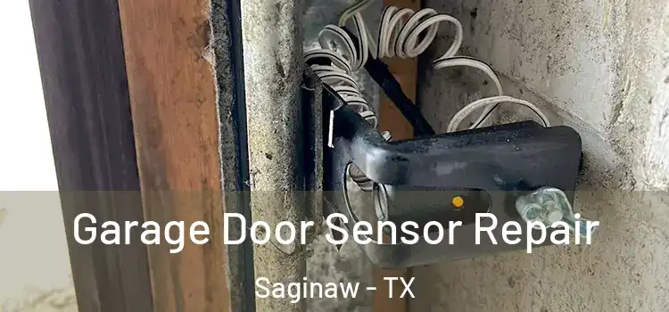  Garage Door Sensor Repair Saginaw - TX