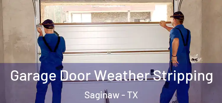  Garage Door Weather Stripping Saginaw - TX