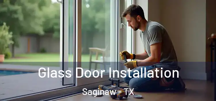  Glass Door Installation Saginaw - TX