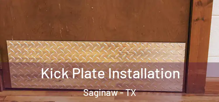 Kick Plate Installation Saginaw - TX