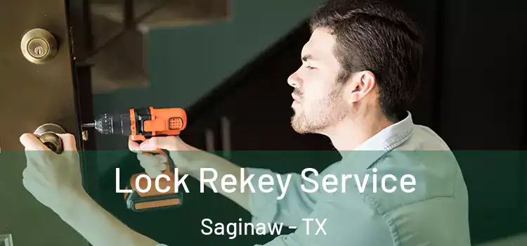 Lock Rekey Service Saginaw - TX