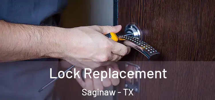 Lock Replacement Saginaw - TX