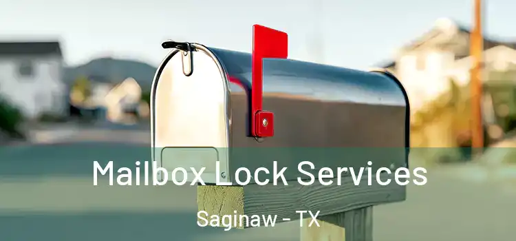  Mailbox Lock Services Saginaw - TX