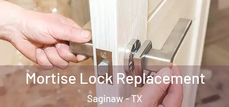 Mortise Lock Replacement Saginaw - TX
