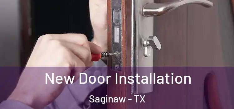 New Door Installation Saginaw - TX