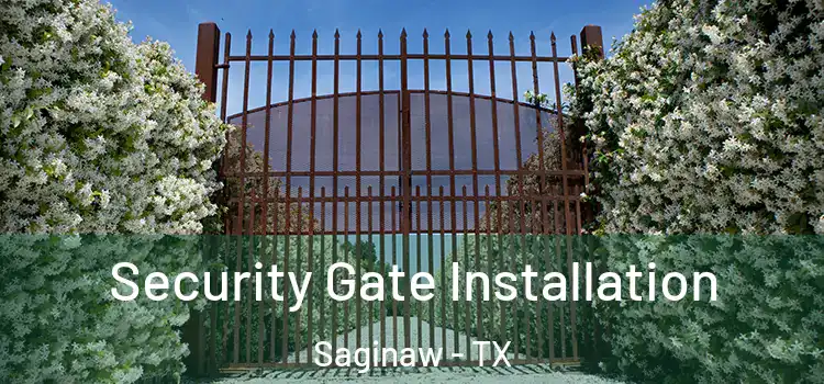 Security Gate Installation Saginaw - TX