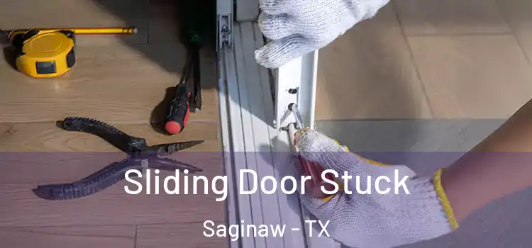  Sliding Door Stuck Saginaw - TX