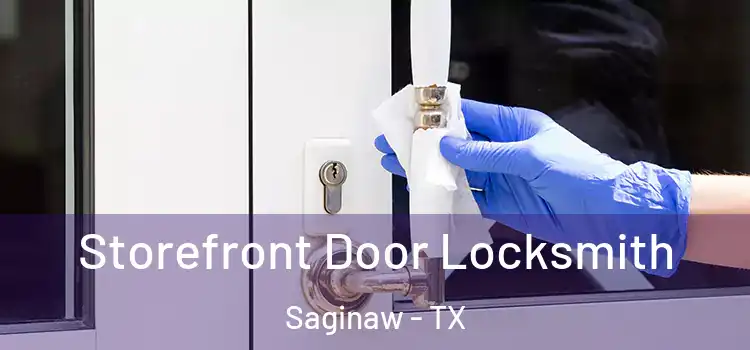Storefront Door Locksmith Saginaw - TX
